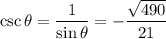 \csc\theta=\dfrac1{\sin\theta}=-\dfrac{\sqrt{490}}{21}