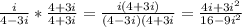 \frac{i}{4-3i} * \frac{4+3i}{4+3i} = \frac{i(4+3i)}{(4-3i)(4+3i} =\frac{4i+3i^2}{16-9i^2}