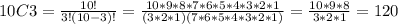 10C3=\frac{10!}{3!(10-3)!}=\frac{10*9*8*7*6*5*4*3*2*1}{(3*2*1)(7*6*5*4*3*2*1)}=\frac{10*9*8}{3*2*1}=120