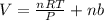 V=\frac{nRT}{P}+nb