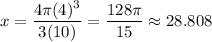 x = \dfrac{4 \pi (4)^3}{3(10)} = \dfrac{128 \pi}{15} \approx 28.808