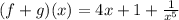 (f + g)(x) = 4x + 1 +   \frac{1}{ {x}^{5} }