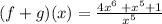 (f + g)(x) =  \frac{4{x}^{6} \:  + {x}^{5}   + 1 }{ {x}^{5} }