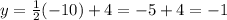 y= \frac{1}{2}(-10) + 4=-5+4 = -1