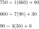 750=1(660)+90\\\\660=7(90)+30\\\\90=3(30)+0