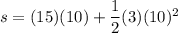 s=(15)(10)+\dfrac{1}{2}(3)(10)^2