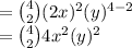 = {4 \choose 2}(2x)^2(y)^{4-2}\\= {4 \choose 2}4x^2(y)^{2}
