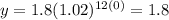 y=1.8(1.02)^{12(0)}=1.8