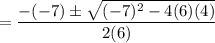 =\dfrac{-(-7) \pm \sqrt{(-7)^2-4(6)(4)}}{2(6)}