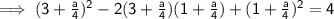 \mathsf{\implies (3 + \frac{a}{4})^2 - 2(3 + \frac{a}{4})(1 + \frac{a}{4}) + (1 + \frac{a}{4})^2 = 4}