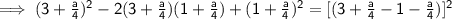 \mathsf{\implies (3 + \frac{a}{4})^2 - 2(3 + \frac{a}{4})(1 + \frac{a}{4}) + (1 + \frac{a}{4})^2 = [(3 + \frac{a}{4} - 1 - \frac{a}{4})]^2}