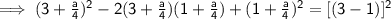 \mathsf{\implies (3 + \frac{a}{4})^2 - 2(3 + \frac{a}{4})(1 + \frac{a}{4}) + (1 + \frac{a}{4})^2 = [(3 - 1)]^2}