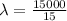 { \lambda}  =  \frac{15000}{15}