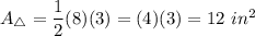 A_{\triangle}=\dfrac{1}{2}(8)(3)=(4)(3)=12\ in^2