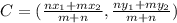 C= (\frac{n x_1 + m x_2 }{m+n},\frac{n y_1+ m y_2 }{m+n})