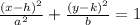 \frac{(x-h)^2}{a^2} + \frac{(y-k)^2}{b} =1