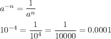 a^{-n}=\dfrac{1}{a^n}\\\\10^{-4}=\dfrac{1}{10^4}=\dfrac{1}{10000}=0.0001