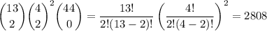 \dbinom{13}2\dbinom42^2\dbinom{44}0=\dfrac{13!}{2!(13-2)!}\left(\dfrac{4!}{2!(4-2)!}\right)^2=2808