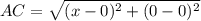 AC=\sqrt{(x-0)^2+(0-0)^2}