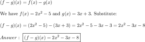 (f-g)(x)=f(x)-g(x)\\\\\text{We have}\ f(x)=2x^2-5\ \text{and}\ g(x)=3x+3.\ \text{Substitute:}\\\\(f-g)(x)=(2x^2-5)-(3x+3)=2x^2-5-3x-3=2x^2-3x-8\\\\\ \boxed{(f-g)(x)=2x^2-3x-8}