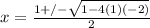 x=\frac{1+/-\sqrt{1-4(1)(-2)} }{2}