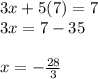 3x+5(7)=7\\3x=7-35\\\\x=-\frac{28}{3}
