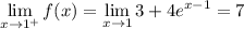 \displaystyle\lim_{x\to1^+}f(x)=\lim_{x\to1}3+4e^{x-1}=7