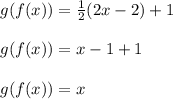 g(f(x))= \frac{1}{2}(2x-2) + 1\\\\g(f(x))= x-1 + 1\\\\g(f(x))= x