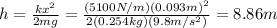 h=\frac{kx^2}{2mg}=\frac{(5100 N/m)(0.093 m)^2}{2(0.254 kg)(9.8 m/s^2)}=8.86 m