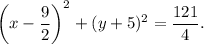 \left(x-\dfrac{9}{2}\right)^2+(y+5)^2=\dfrac{121}{4}.