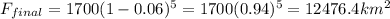 F_{final}=1700(1-0.06)^5=1700(0.94)^5=12476.4km^2