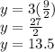 y=3(\frac{9}{2})\\y=\frac{27}{2}\\y=13.5