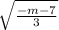 \sqrt{\frac{-m-7}{3}}