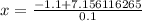 x=\frac{-1.1+7.156116265}{0.1}