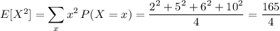 E[X^2]=\displaystyle\sum_xx^2\,P(X=x)=\dfrac{2^2+5^2+6^2+10^2}4=\dfrac{165}4