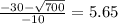 \frac{-30- \sqrt{700} }{-10} =5.65