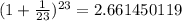(1+\frac{1}{23} )^{23}=2.661450119
