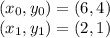 (x_0,y_0)=(6,4)\\(x_1,y_1)=(2,1)
