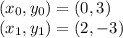 (x_0,y_0)=(0,3)\\(x_1,y_1)=(2,-3)