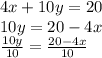 4x+10y=20\\10y=20-4x\\\frac{10y}{10}=\frac{20-4x}{10}