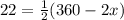 22=\frac{1}{2}(360-2x)