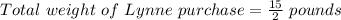 Total\ weight\ of\ Lynne\ purchase = \frac{15}{2}\ pounds