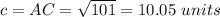 c=AC=\sqrt{101}=10.05\ units