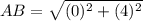 AB=\sqrt{(0)^{2}+(4)^{2}}