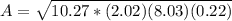 A=\sqrt{10.27*(2.02)(8.03)(0.22)}