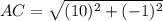 AC=\sqrt{(10)^{2}+(-1)^{2}}