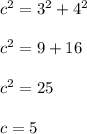 c^2=3^2+4^2\\\\c^2=9+16\\\\c^2=25\\\\c=5