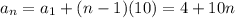 a_n=a_1+(n-1)(10)=4+10n