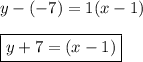 y-(-7)=1(x-1)\\\\\boxed{y+7=(x-1)}