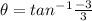 \theta=tan^{-1}\frac{-3}{3}